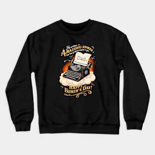 He Wntes Amazing Stores But His Greatest Chapter is you Happy Father's Day | Dad Lover gifts Crewneck Sweatshirt